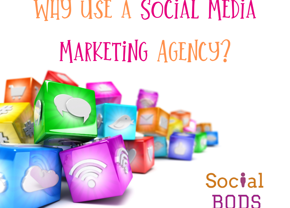 Why use a social media marketing agency?